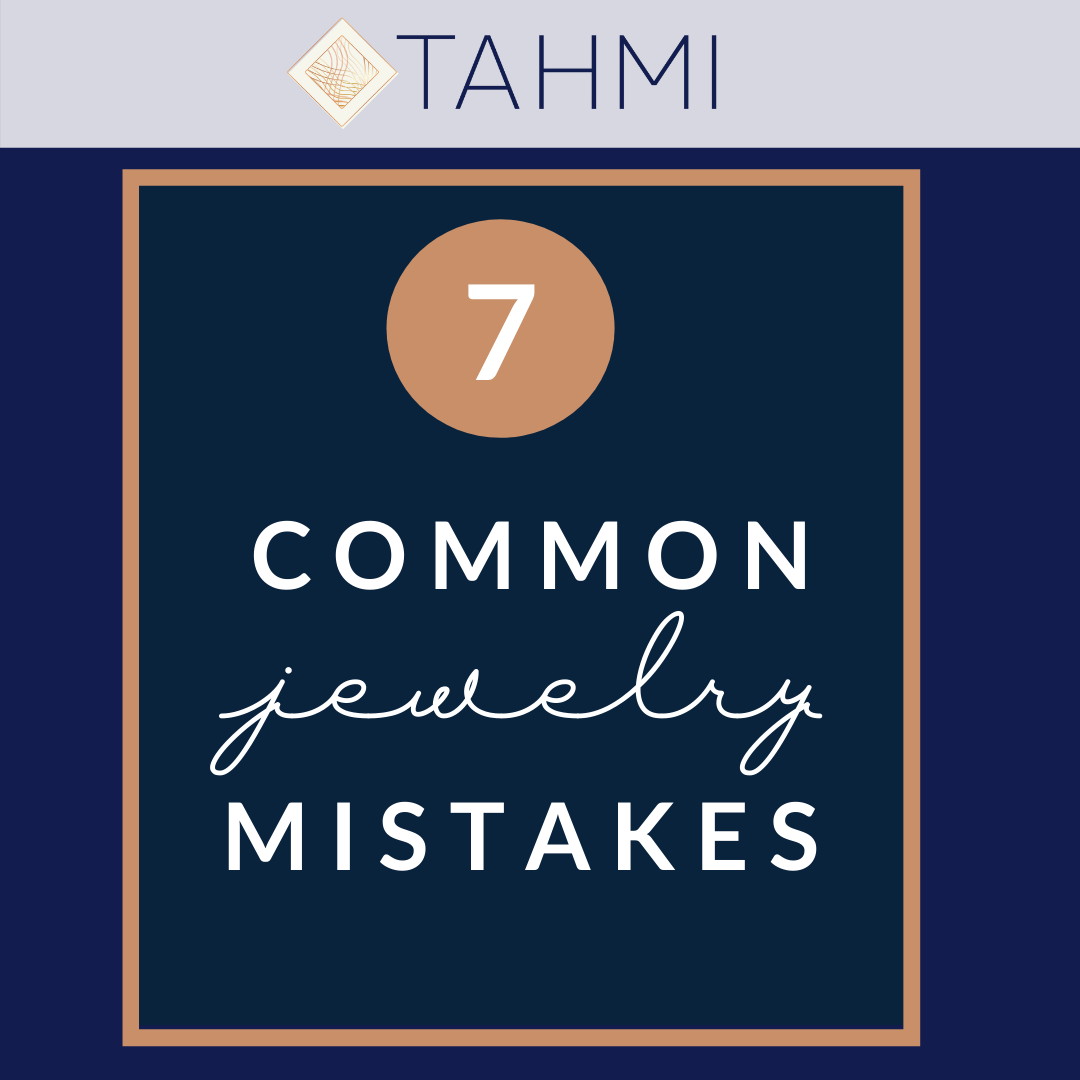 Handmade Jewelry Do's and Don'ts: 7 Common Jewelry Mistakes - Tahmi